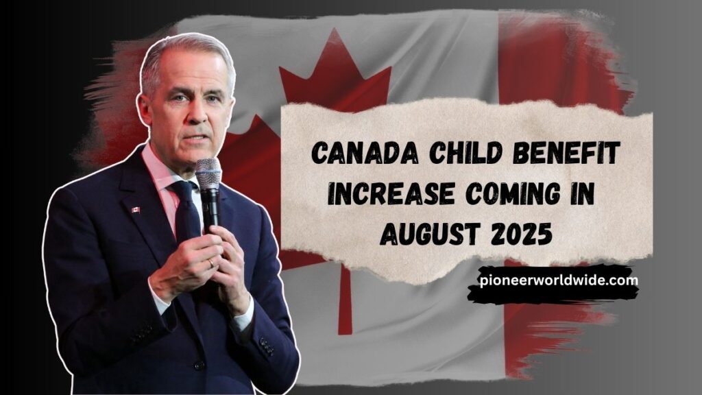 Canada Child Benefit Increase Coming in August 2025 – Latest Payment Details