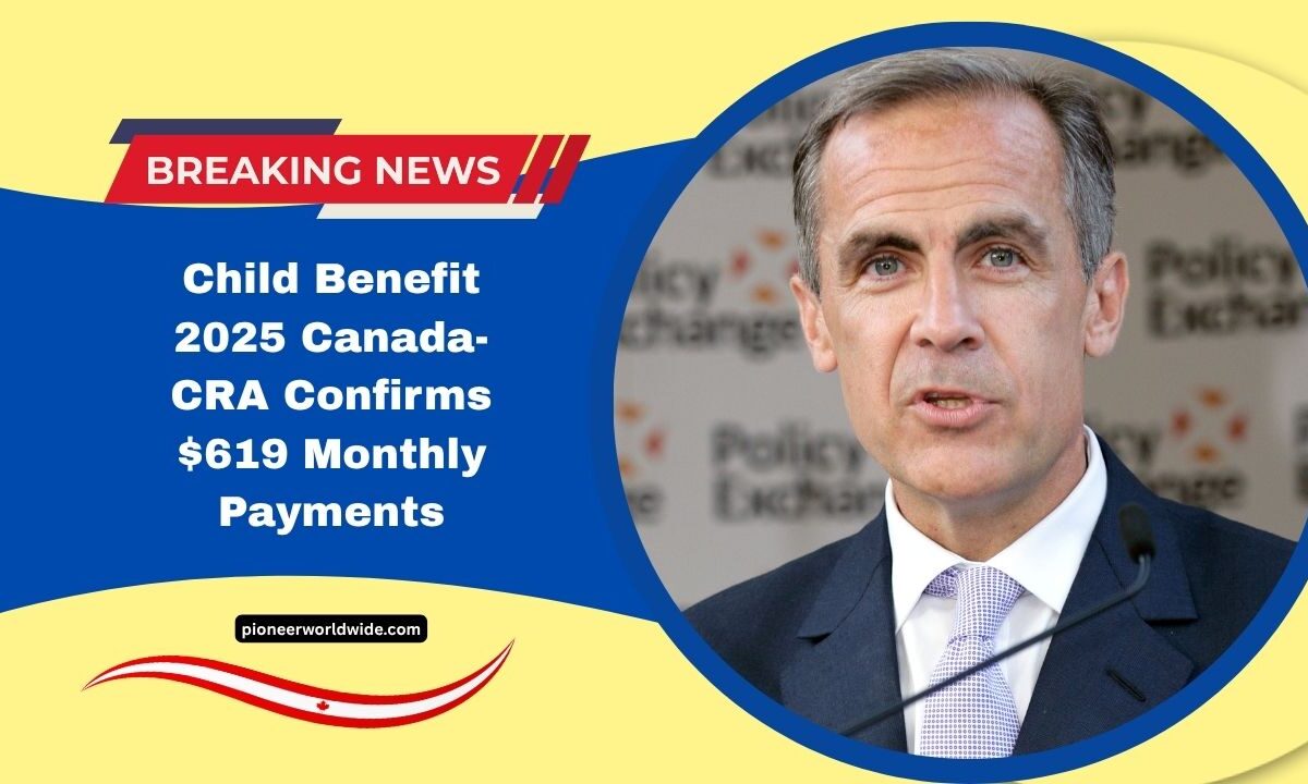 Child Benefit 2025 Canada- CRA Confirms $619 Monthly Payments – Check Dates, Eligibility, And Full Breakdown