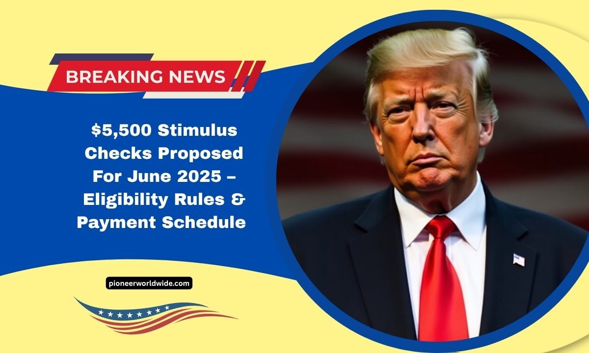 $5,500 Stimulus Checks Proposed For June 2025 – Eligibility Rules, Payment Schedule & Everything You Need To Know