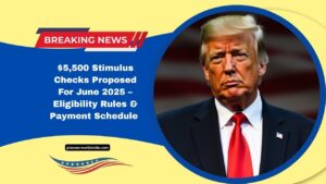 $5,500 Stimulus Checks Proposed For June 2025 – Eligibility Rules, Payment Schedule & Everything You Need To Know