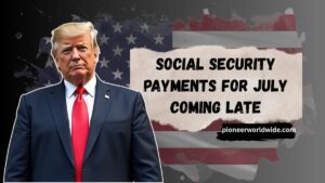 Social Security Payments for July Coming Late – Find Out the New Dates