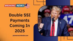 Double SSI Payments Coming In 2025? Here Are The 3 Key Months To Know