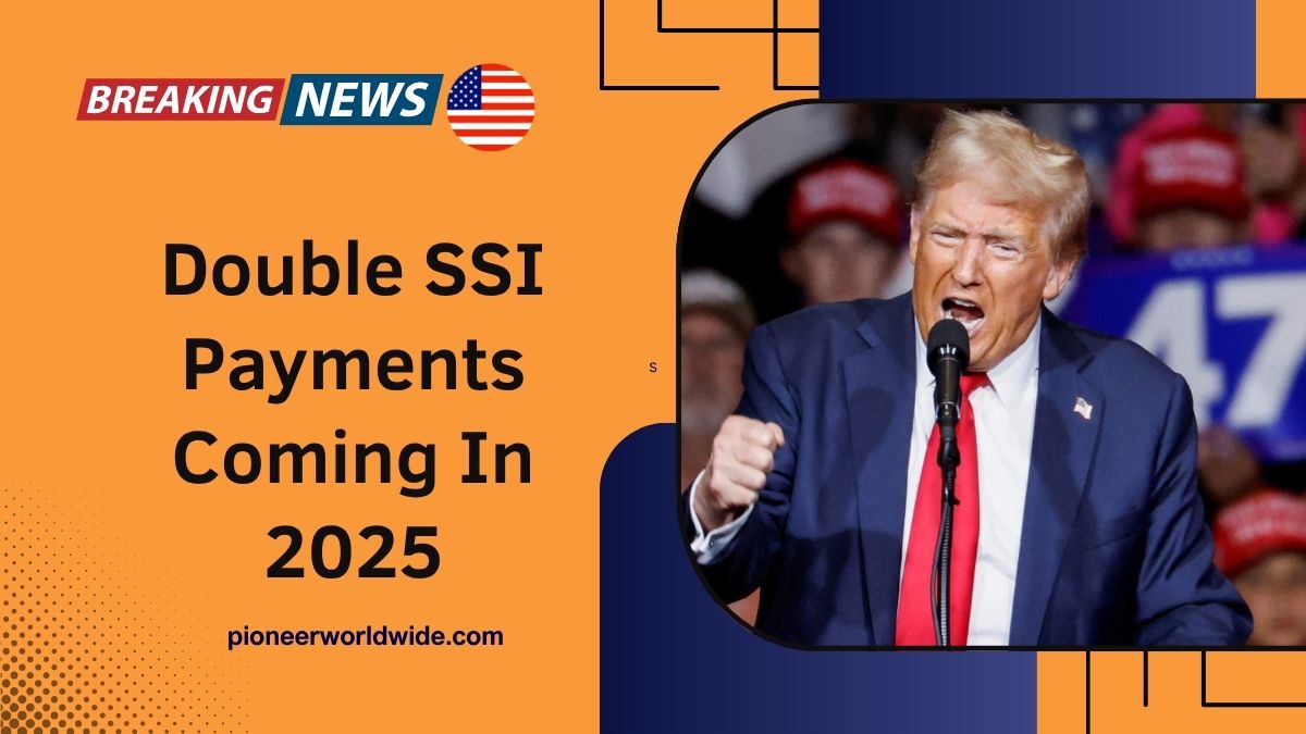 Double SSI Payments Coming In 2025? Here Are The 3 Key Months To Know