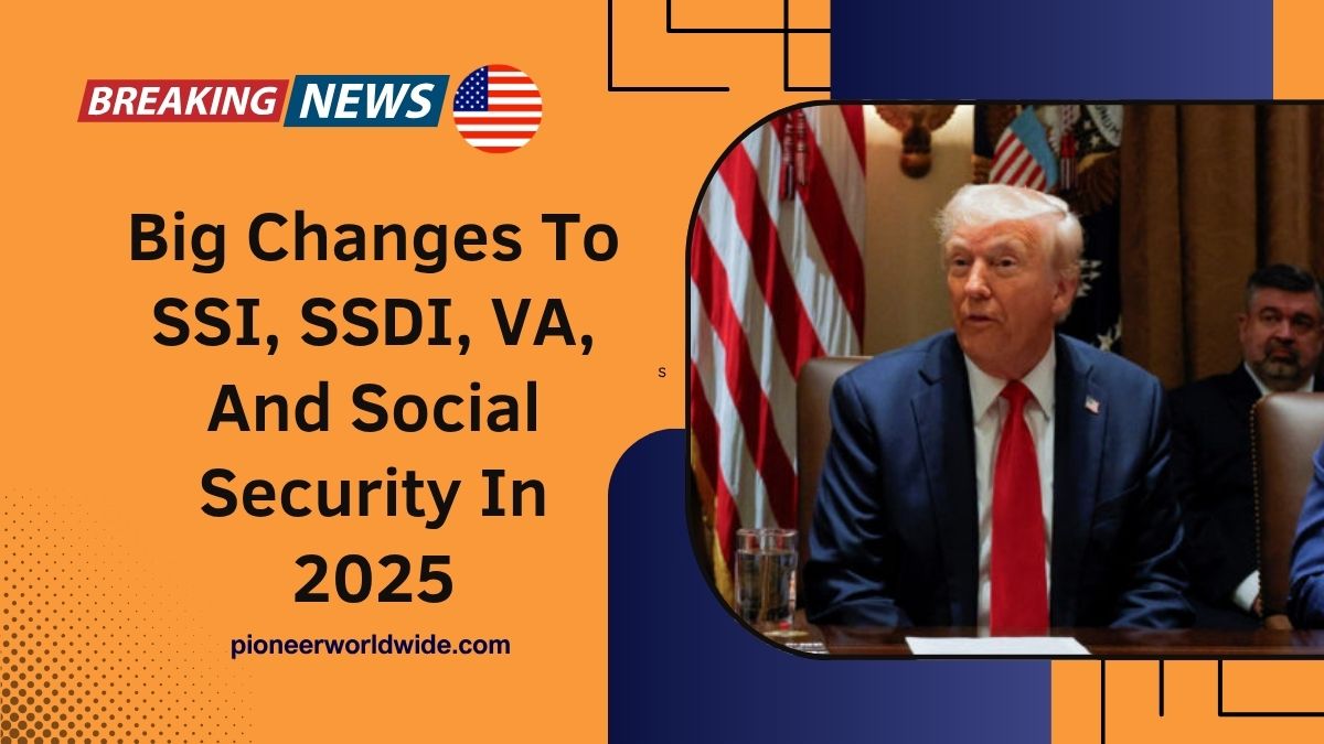 Big Changes To SSI, SSDI, VA, And Social Security In 2025 – New Payment Dates And Amounts Explained