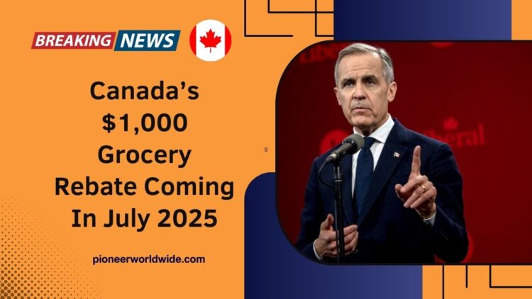 Canada’s $1,000 Grocery Rebate Coming In July 2025 – Eligibility & CRA Deposit Dates
