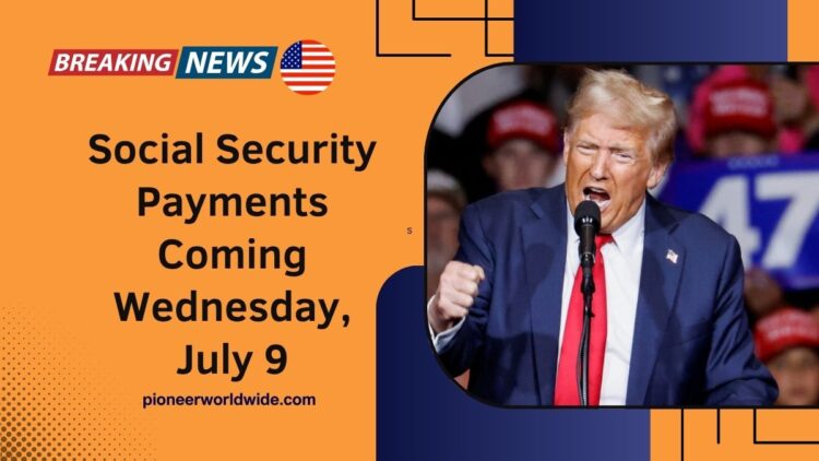 Social Security Payments Coming Wednesday, July 9- Who Gets Paid And How Much To Expect