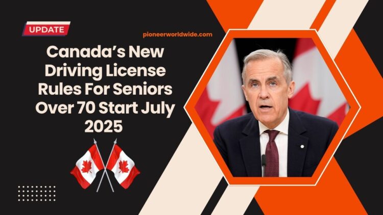 Canada’s New Driving License Rules For Seniors Over 70 Start July 2025 – What Every Older Driver Must Know!