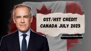 GST/HST Credit Canada July 2025- Who Qualifies and When You’ll Be Paid
